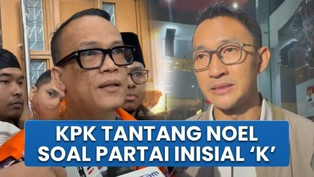 Imbauan KPK ke Noel Ebenezer Yang Sebut-Sebut “Partai K”