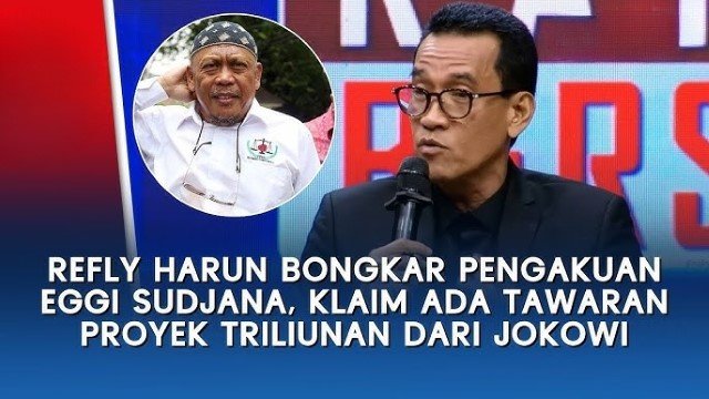 WOW! Refly Harun Ungkap Eggi Sudjana Tolak Minta Maaf ke Jokowi, Padahal Ditawari Proyek Triliunan