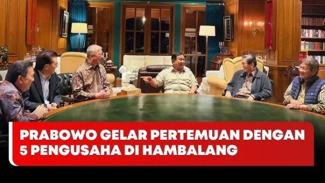 Lima Pengusaha ‘Dewa’ Temui Prabowo di Hambalang, Apakah Ekonomi Indonesia Akan Dikelola Mereka?