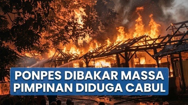 BIADAB! Amuk Massa Tak Terbendung, Ponpes Nurul Jadid Lampung Jadi Lautan Api: Santri Lari Berhamburan