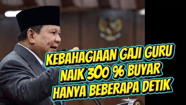 Harapan Palsu Bikin Sakit Hati! Viral Prabowo Sebut Gaji Guru Naik 300 Persen, Ternyata Salah Ngomong