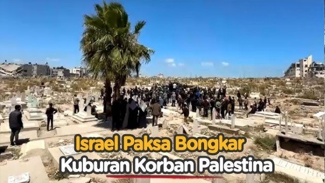 Kejam! Tak Cukup Membunuh, Israel Paksa Warga Palestina Bongkar Makam Jenazah Baru